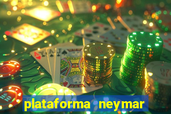 plataforma neymar jr bet